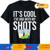 Official Tequila It’s Cool I’ve Had Both My Shots T-shirt