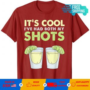 It’s cool i’ve had both my shots T-shirt