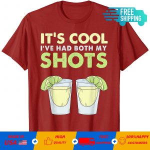 It's cool I've had both my shots T-shirt