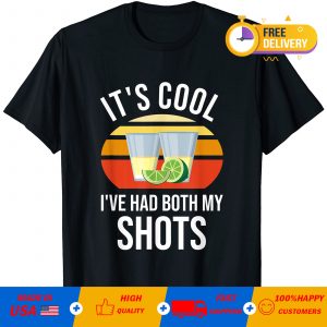 It’s cool i’ve had both my shots T-shirt