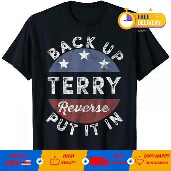 Back It Up Terry Put It In Reverse 4th Of July US Flag T-Shirt