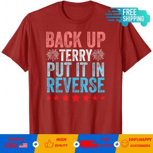 Back It Up Terry Put It In Reverse Firework T-Shirt