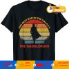 The Best Dad In The Galaxy The Dadalorian Vintage T-Shirt