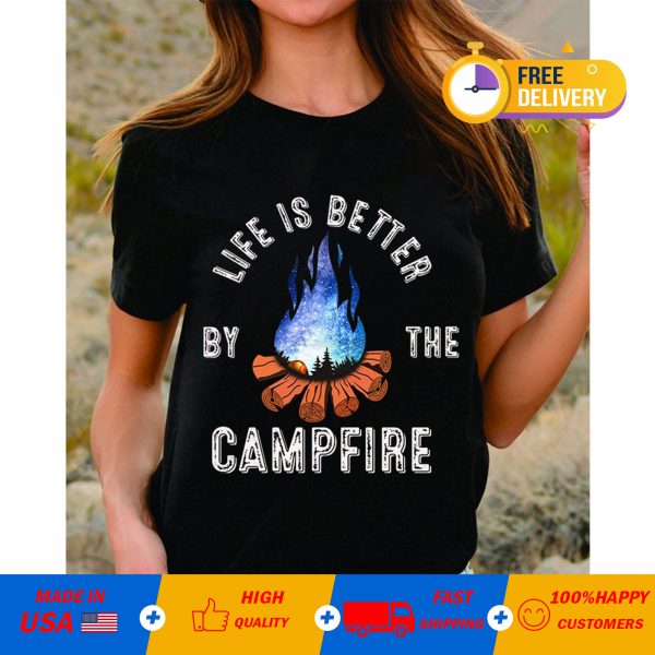 Life Is Better By The Campfire T-shirt