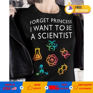 Official Girl Scientist Forget Princess I Want To Be A Scientist T-shirt