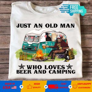 Just an old man who loves beer and camping T-shirt