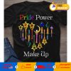 Pride Power Make Up T-shirt
