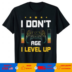I Don't Age, I Level Up! T-Shirt