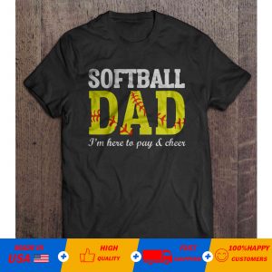 Softball Dad - I'm Here to Pay & Cheer T-Shirt