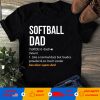 Softball Dad 1 Like A Normal Dad, But Louder, Prouder & So Much Cooler See Also Super Dad T-Shirt