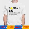 Softball Dad like A Baseball but with Bigger Balls Father’s T-Shirt