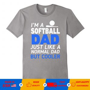 I’m A Softball Dad Like Regular Only Cooler Funny T-Shirt