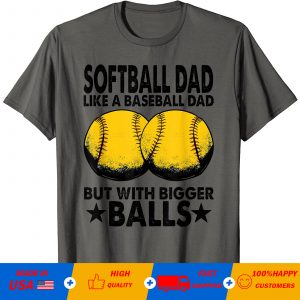 Softball Dad Like A Baseball Dad But With Bigger Balls Vintage T-Shirt