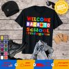 Welcome Back To School First Day Of School Teachers Shirt