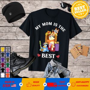 My Bluey Mom Is The Best For Mother’s Day Family Lover T-shirt