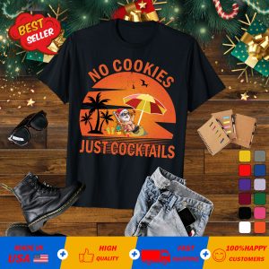 Funny Christmas In July No Cookies Just Cocktails T-Shirt