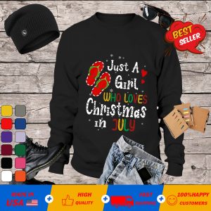 Just A Girl Who Loves Christmas In July Flip Flops Version Sweatshirts