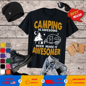 Camping is awesome beer makes it awesomer T-Shirt