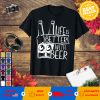 Life is Better with Beer, Father's Day Shirt, Funny T-shirt
