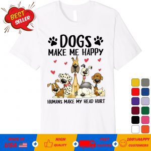 Dogs Make Me Happy Humans Make My Head Hurt Cute Dog Lover Premium Camiseta T-Shirt