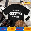 Mens Best Cat Dad Ever T-Shirt Funny Cat Dad Father T-Shirt