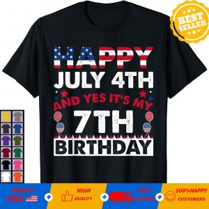 Happy July 4th and Yes It's My 7th Birthday Independence Day T-Shirt