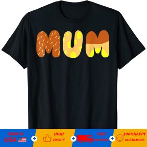Bluey Mum Mothers Daym T Shirt