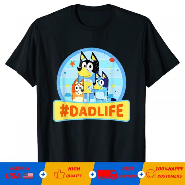 BlueyDadLife Fathers Day Shirt