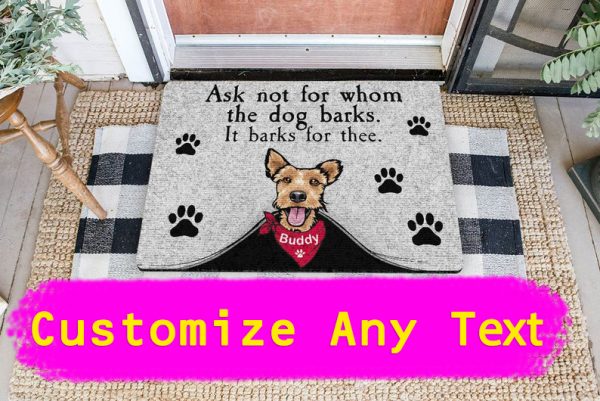 Ask Not For Whom The Dog Barks, It Barks For Thee Doormat, Funny Custom Dog Doormat, New Home Gift