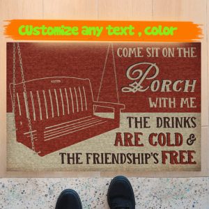 Come Sit On The Porch With Me The Drinks Are Cold The Friendship's Free Doormat Welcome Floor Mat, Housewarming Doormats Gift Rug, New Home