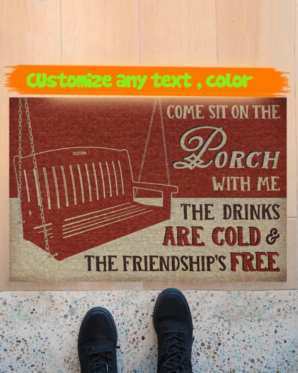 Come Sit On The Porch With Me The Drinks Are Cold The Friendship's Free Doormat Welcome Floor Mat, Housewarming Doormats Gift Rug, New Home
