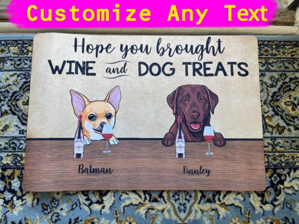 Hope You Brought Wine And Dog Treats Personalized Dog Breed Doormat Gift For Dog Lovers Indoor Outdoor Doormat Decorate The House Doormat
