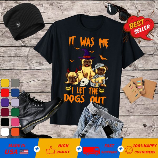 It Was Me I Let The Dogs Out Shirt, Halloween Shirt