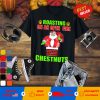 Funny chestnuts roasting open fire T-shirt