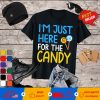 I'm Just Here For The Candy T-Shirt Halloween Gift Shirt T-Shirt