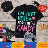 Im Just Here For The Candy T-Shirt