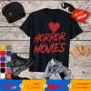 I love horror movies T-Shirt