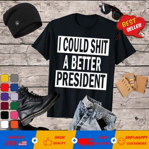 Womens I Could Shit a Better President Funny Anti-Trump Protest V-Neck T-Shirt