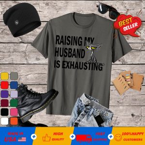 Womens Raising My Husband Is Exhausting T-Shirt