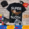 Super Sloth lazy cute Sloth T-Shirt