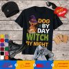 Dog By Day Witch By Night Design Halloween Dog T-Shirt