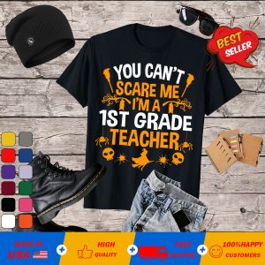 You Can't Scare Me I'm a 1st grade Teacher Halloween T-Shirt