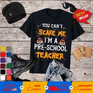 You Can't Scare Me I'm a Teacher Halloween School Costume T-shirt