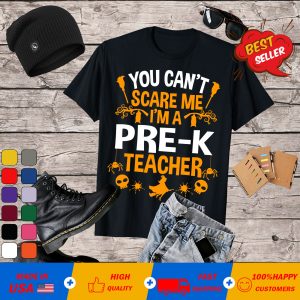 You Can't Scare Me I'm a Pre-k Teacher Halloween T-Shirt
