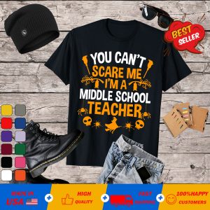 You Can't Scare Me I'm a Middle School Teacher Halloween T-Shirt