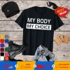 My Body My Choice T-Shirts
