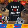 I Will Not Comply Shirt,I Dont Trust the Prick Anti Vaccine Shirt