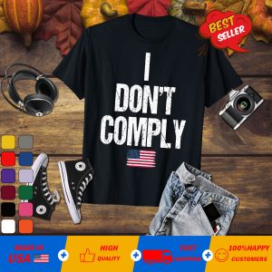 I do not comply antI Biden I don’t comply T-shirt