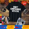 Don’t Compromise With Evil We Will Not Comply Conservative Shirt