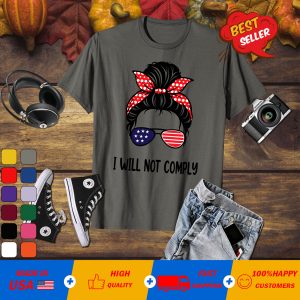 I Will Not Comply US Flag Messy Bun Sunglasses’s T-Shirt